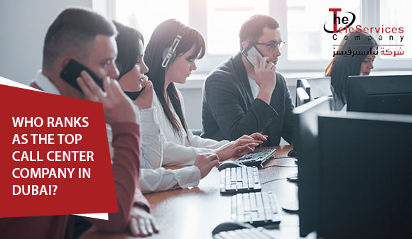 Who Ranks As The Top Call Centre Company In Dubai?